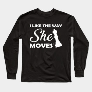 Chess - I like the way she moves Long Sleeve T-Shirt